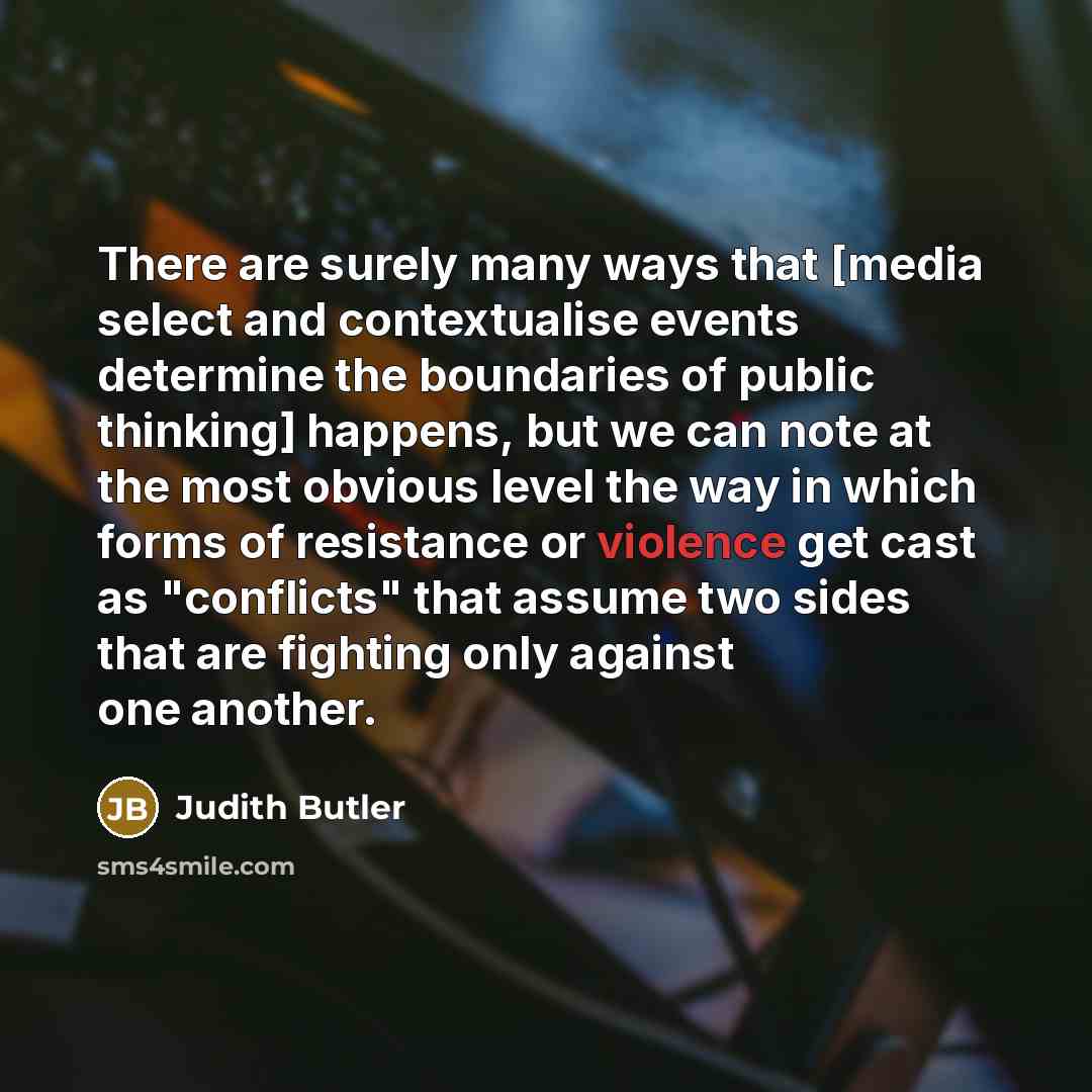 “There are surely many ways that [media select and contextualise…” quote by Judith Butler