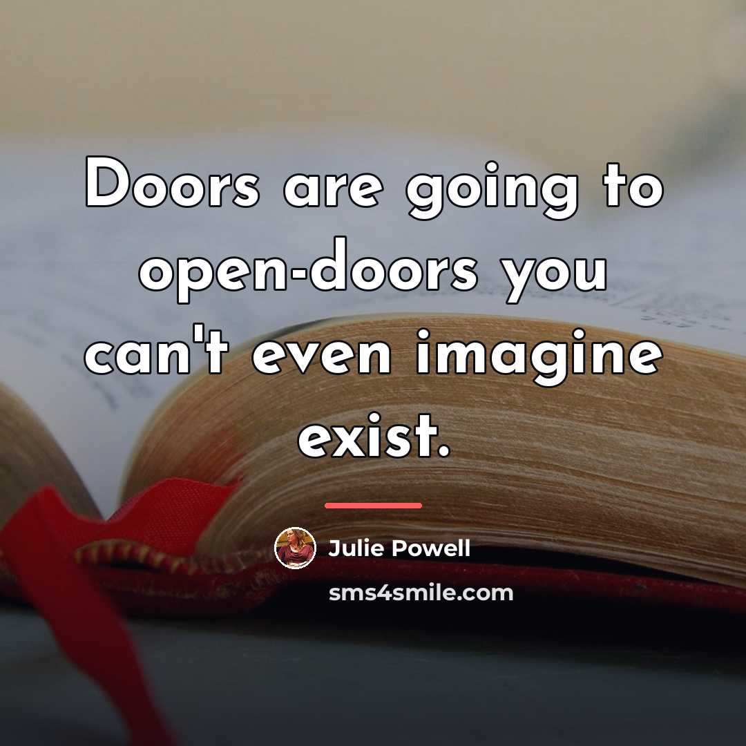 “Doors are going to open-doors you can't even imagine exist.…” quote by Julie Powell