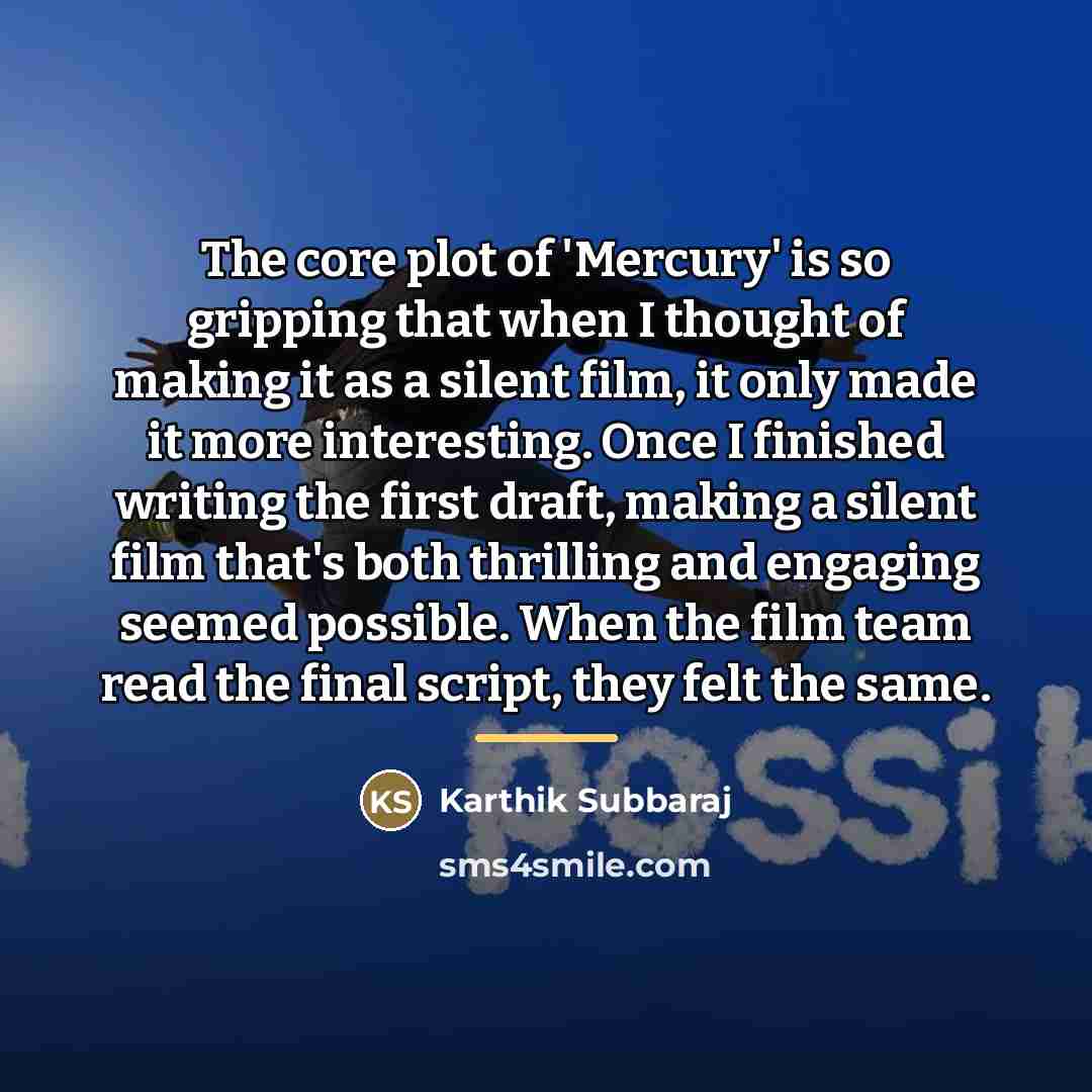 “The core plot of 'Mercury' is so gripping that when…” quote by Karthik Subbaraj