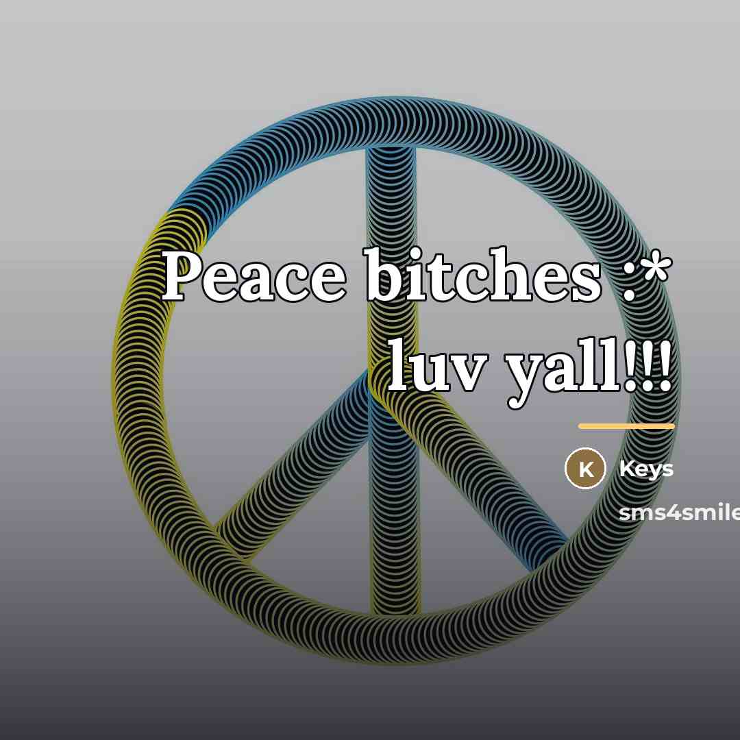 “Peace bitches :* luv yall!!!…” quote by Keys