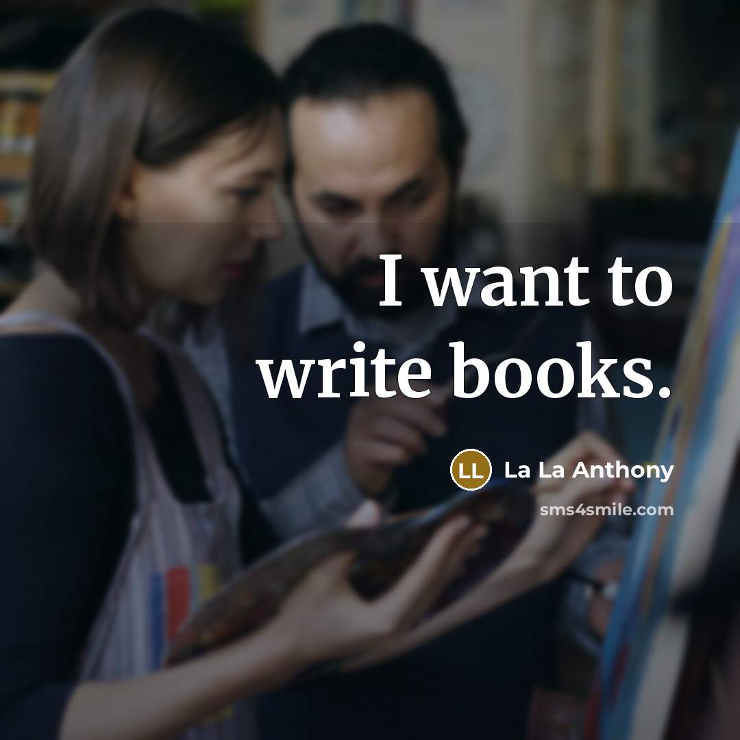 “I want to write books.…” quote by La La Anthony