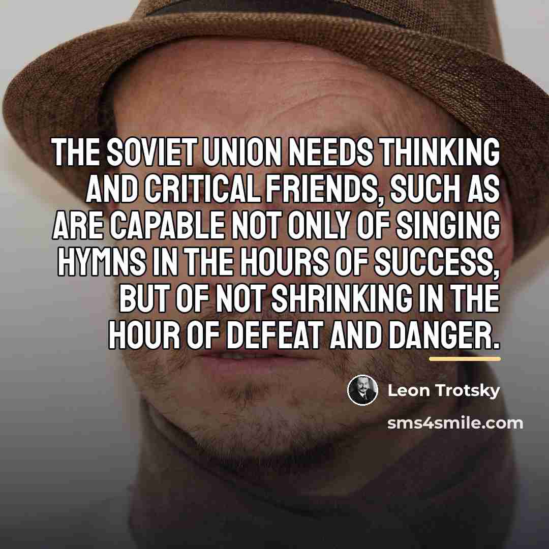 “The Soviet Union needs thinking and critical friends, such as…” quote by Leon Trotsky