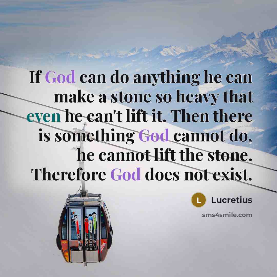 “If God can do anything he can make a stone…” quote by Lucretius