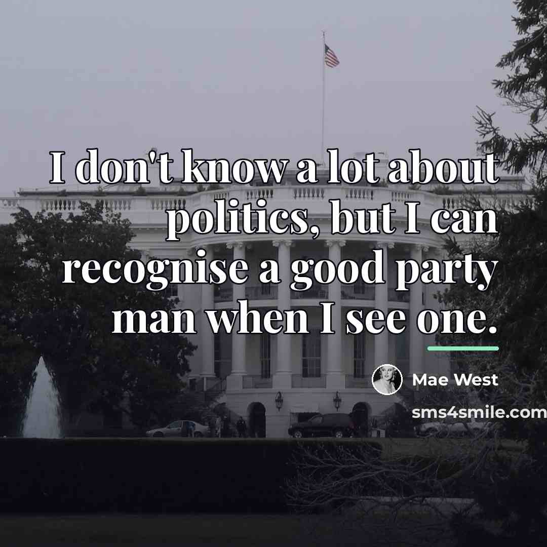 “I don't know a lot about politics, but I can…” quote by Mae West