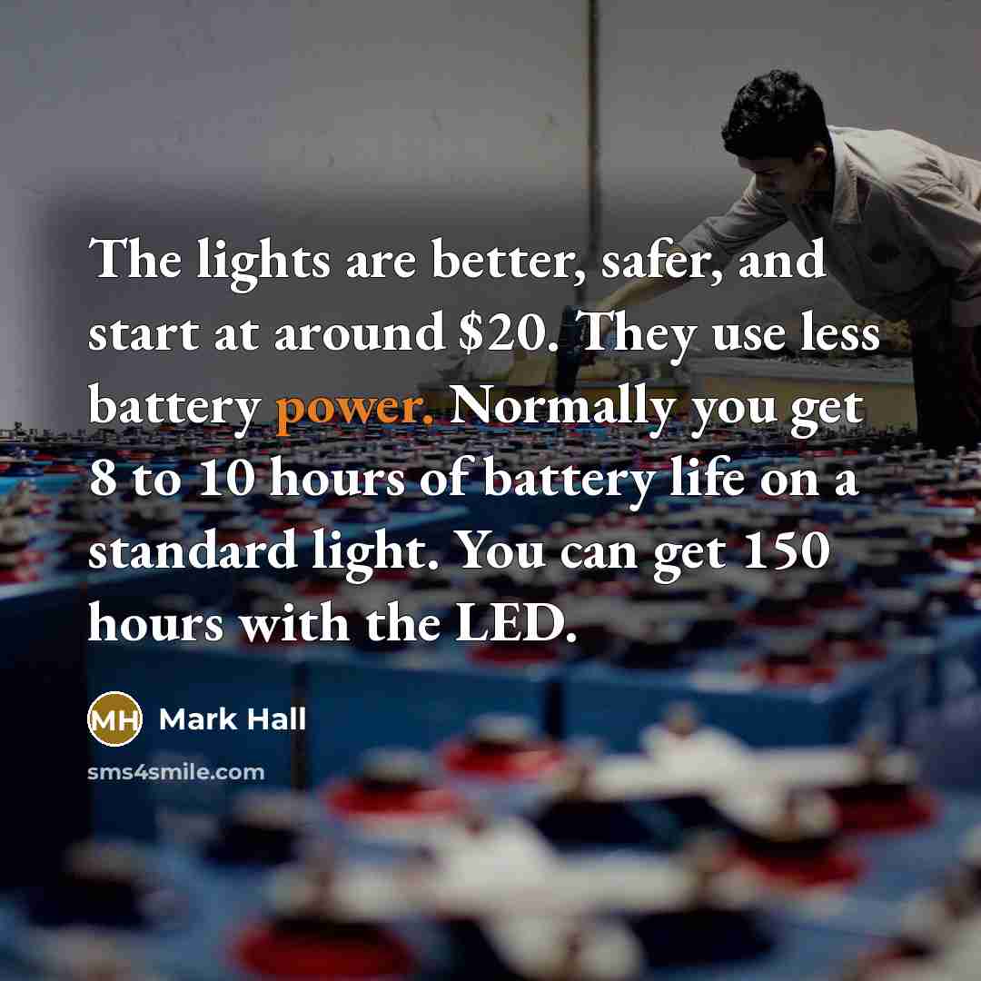“The lights are better, safer, and start at around $20.…” quote by Mark Hall