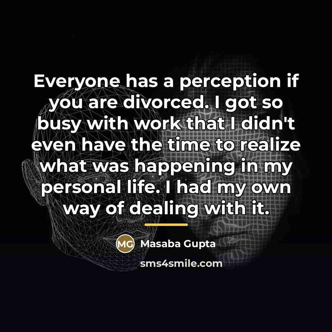 “Everyone has a perception if you are divorced. I got…” quote by Masaba Gupta
