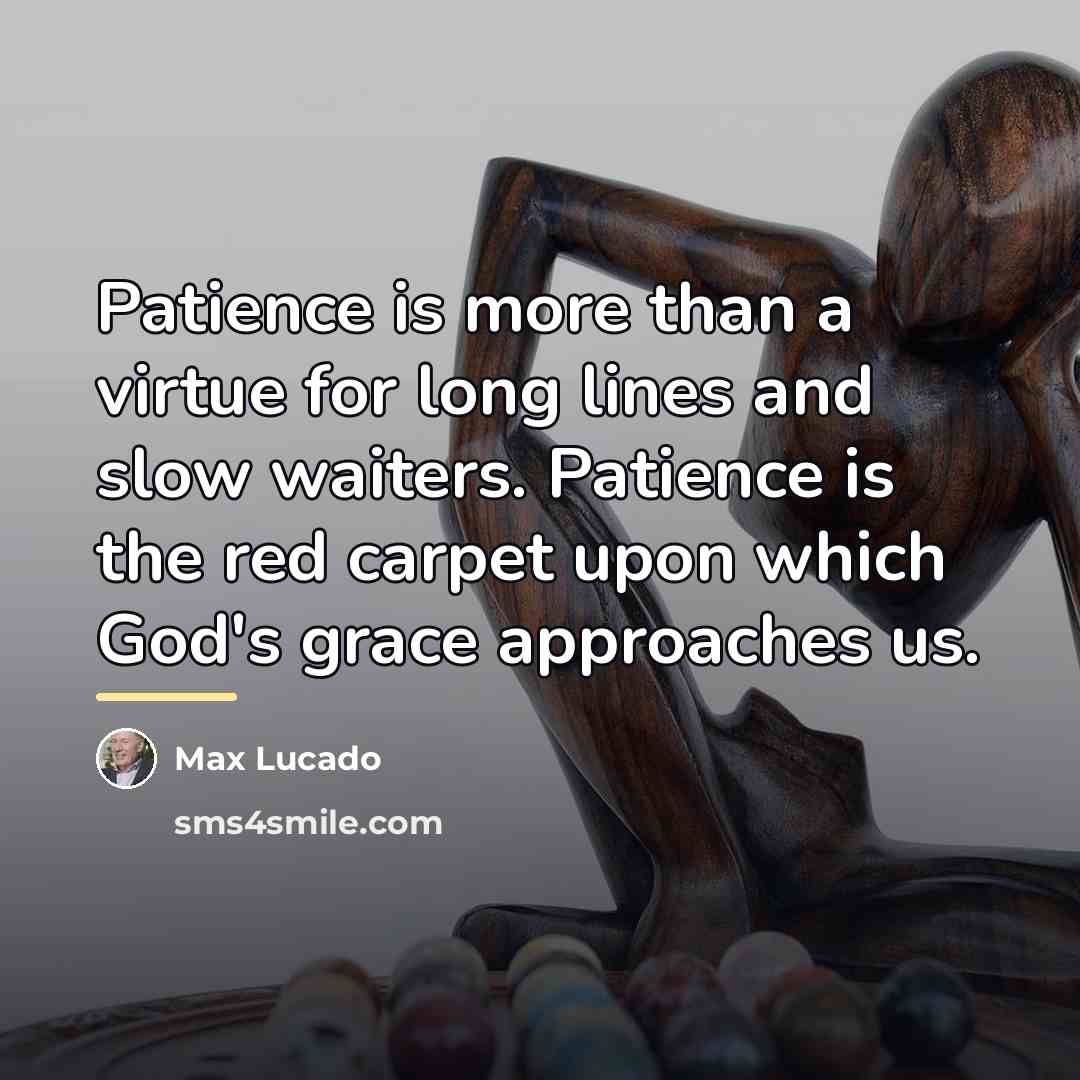 “Patience is more than a virtue for long lines and…” quote by Max Lucado