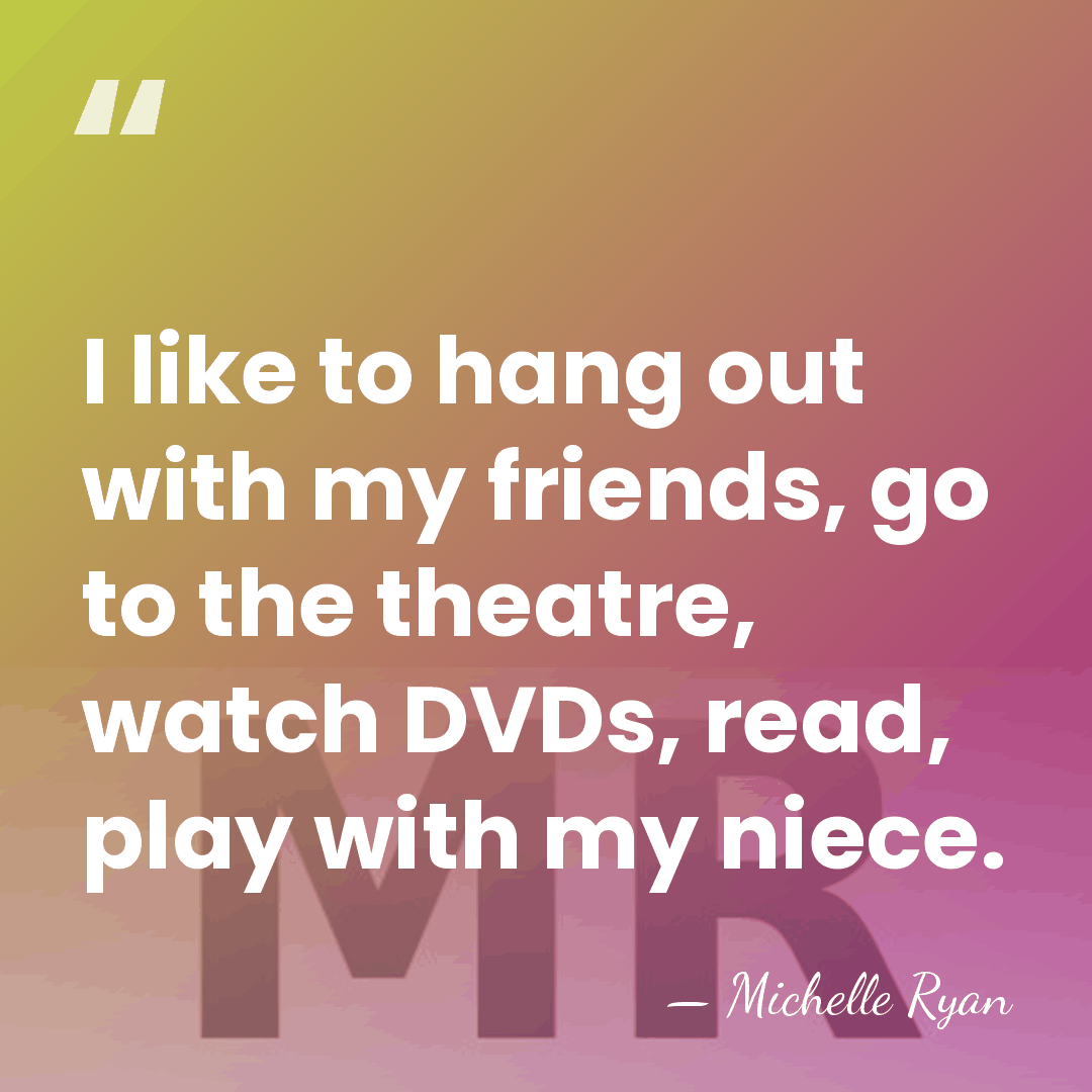 I like to hang out with my friends, go to the theatre,&hellip; - Michelle Ryan