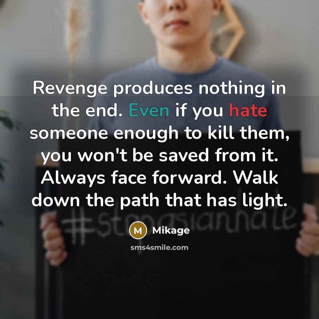 “Revenge produces nothing in the end. Even if you hate…” quote by Mikage