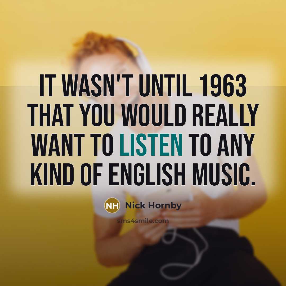“It wasn't until 1963 that you would really want to…” quote by Nick Hornby