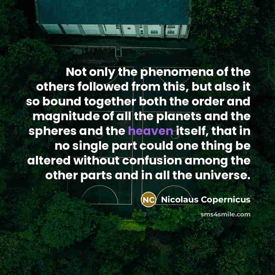 “Not only the phenomena of the others followed from this,…” quote by Nicolaus Copernicus