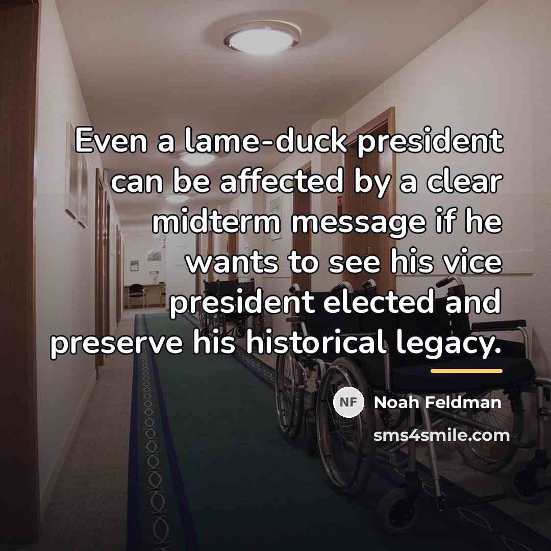 “Even a lame-duck president can be affected by a clear…” quote by Noah Feldman