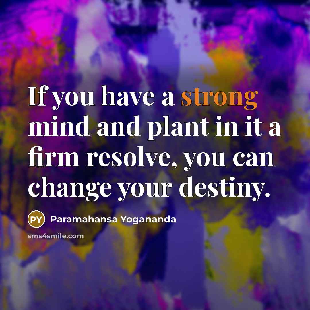 “If you have a strong mind and plant in it…” quote by Paramahansa Yogananda