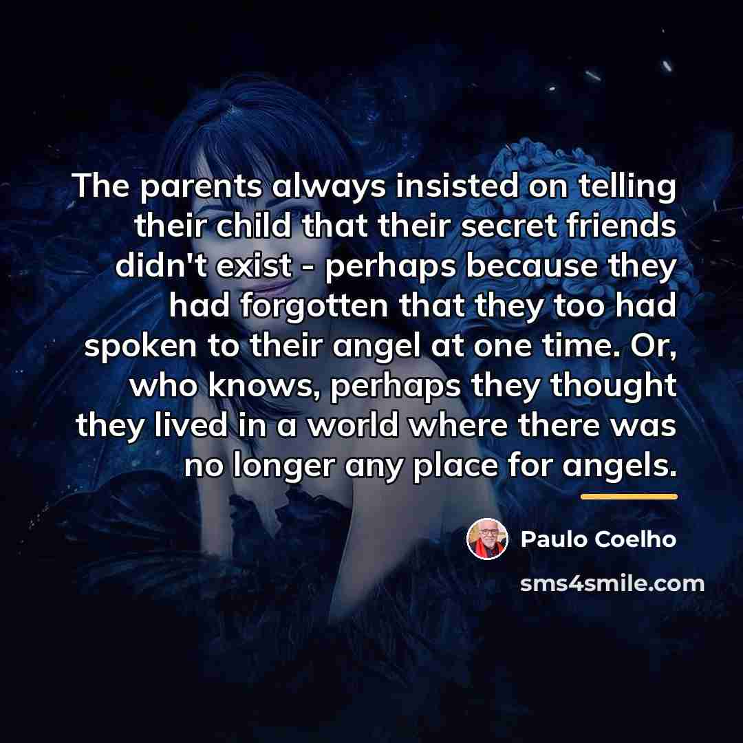 “The parents always insisted on telling their child that their…” quote by Paulo Coelho