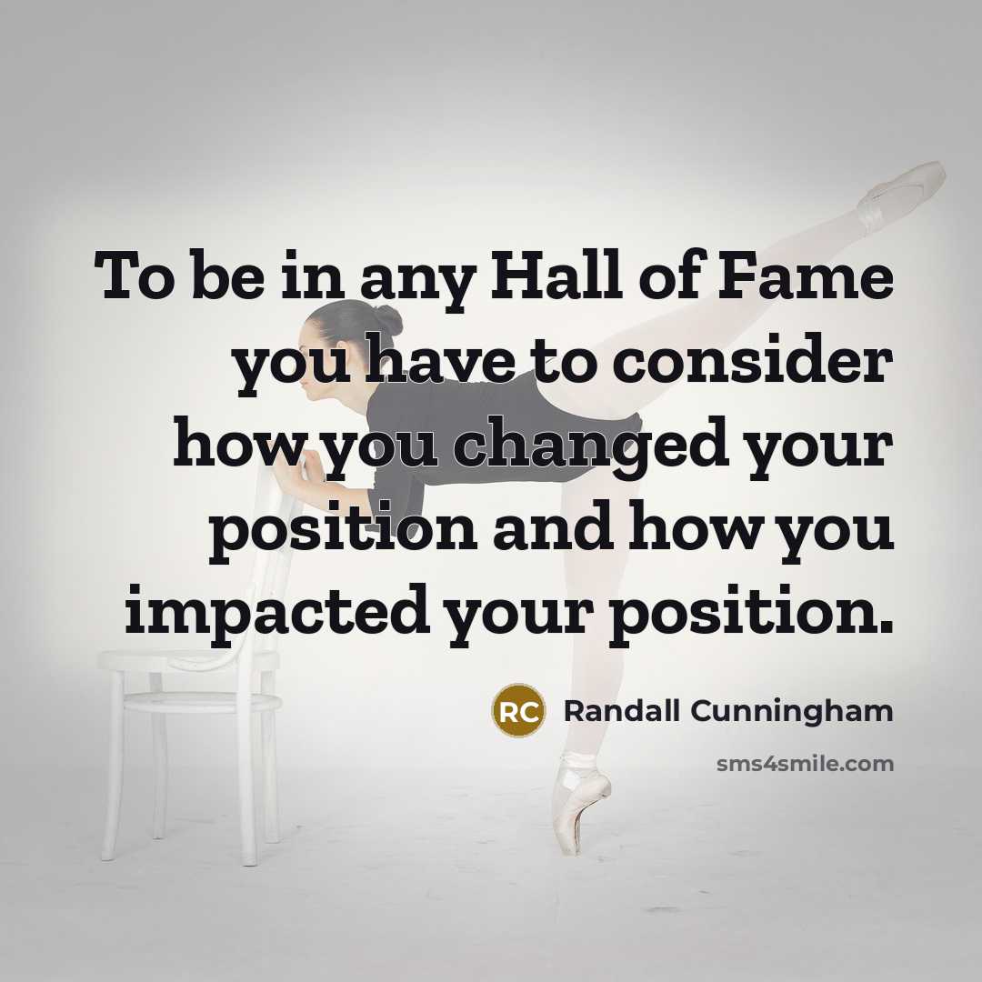 “To be in any Hall of Fame you have to…” quote by Randall Cunningham