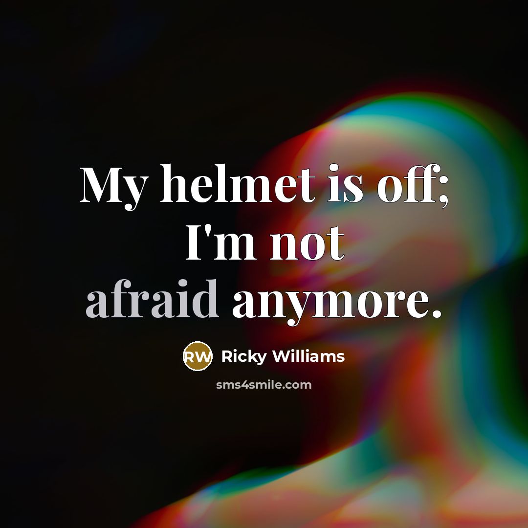 “My helmet is off; I'm not afraid anymore.…” quote by Ricky Williams
