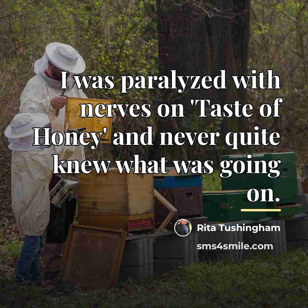 “I was paralyzed with nerves on 'Taste of Honey' and…” quote by Rita Tushingham