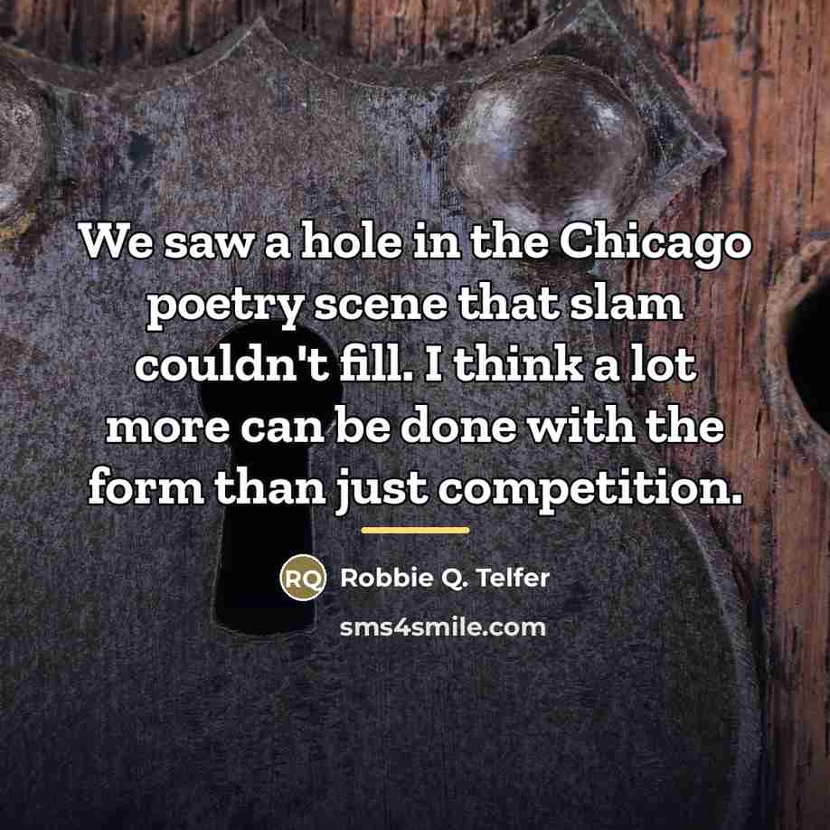 “We saw a hole in the Chicago poetry scene that…” quote by Robbie Q. Telfer