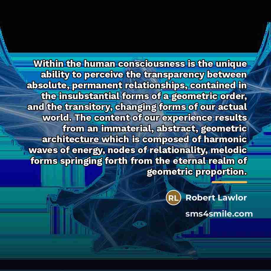 “Within the human consciousness is the unique ability to perceive…” quote by Robert Lawlor