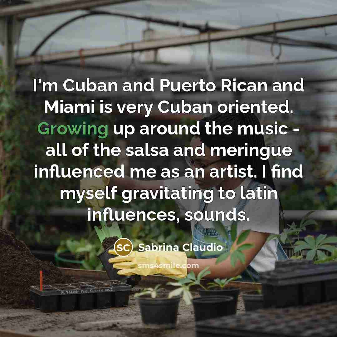 “I'm Cuban and Puerto Rican and Miami is very Cuban…” quote by Sabrina Claudio