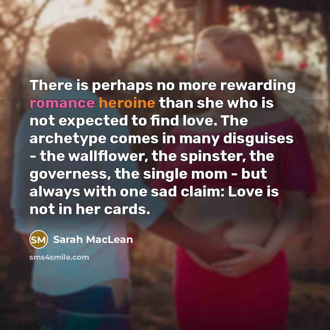 “There is perhaps no more rewarding romance heroine than she…” quote by Sarah MacLean