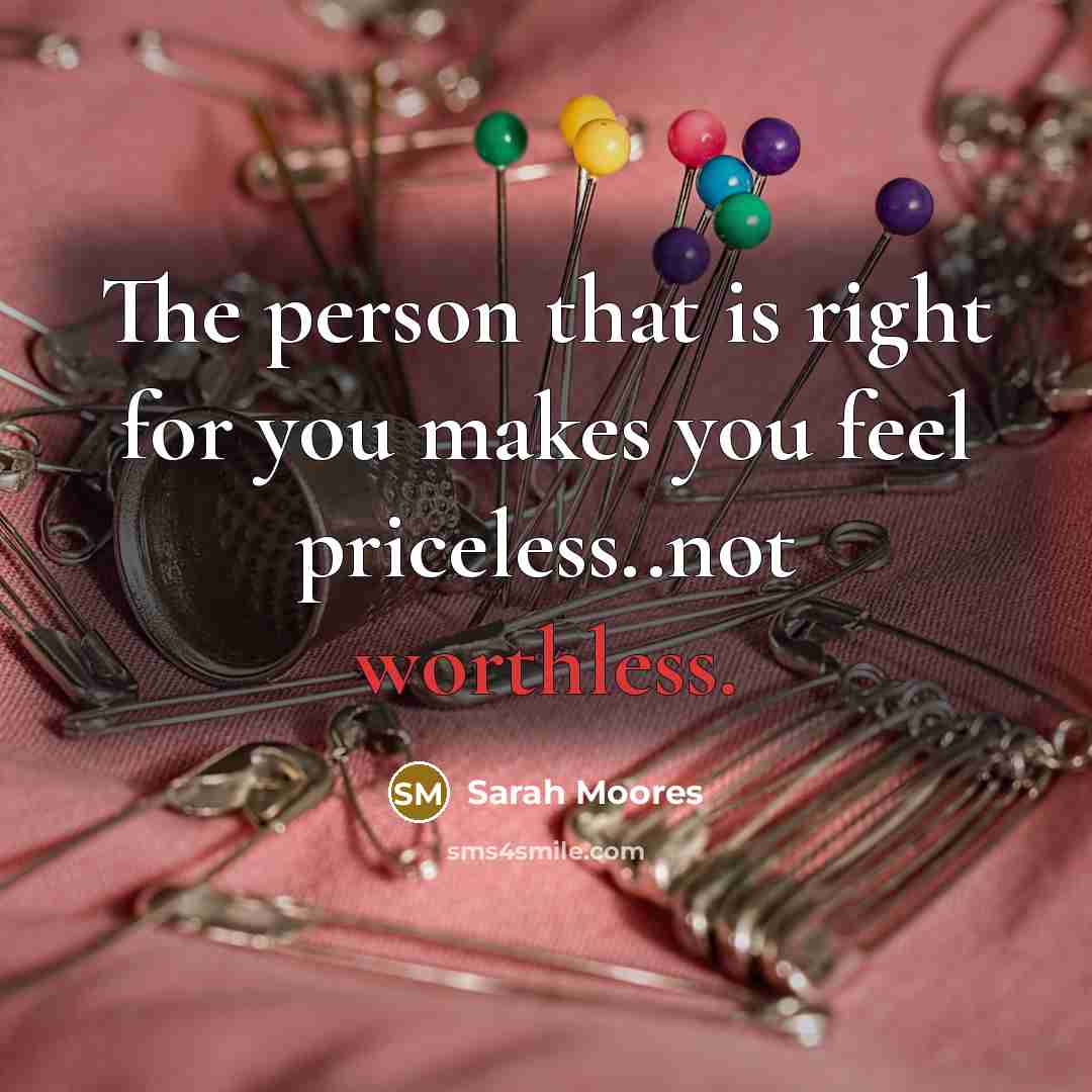 “The person that is right for you makes you feel…” quote by Sarah Moores