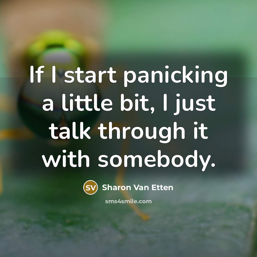 “If I start panicking a little bit, I just talk…” quote by Sharon Van Etten