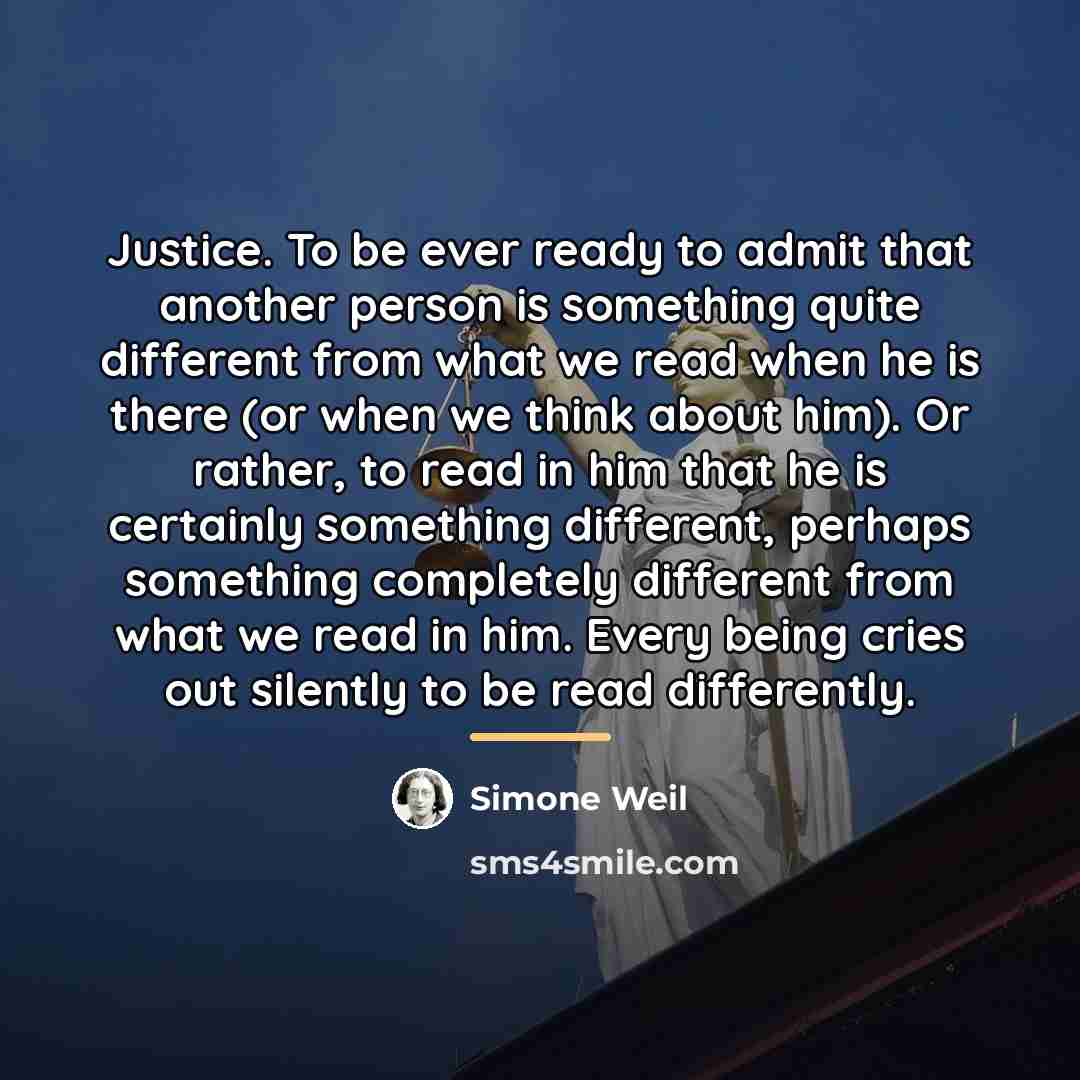 “Justice. To be ever ready to admit that another person…” quote by Simone Weil