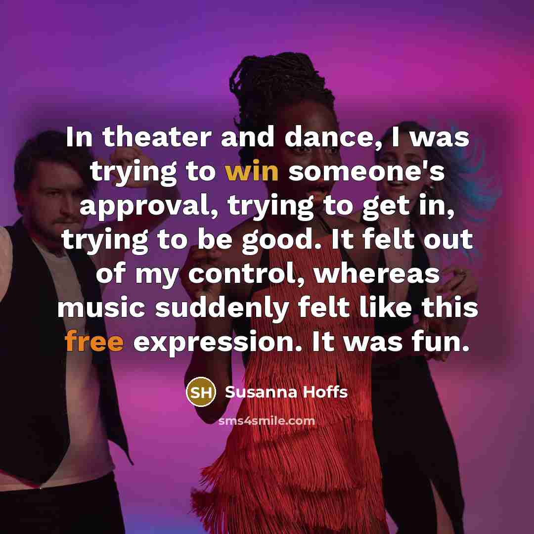 “In theater and dance, I was trying to win someone's…” quote by Susanna Hoffs