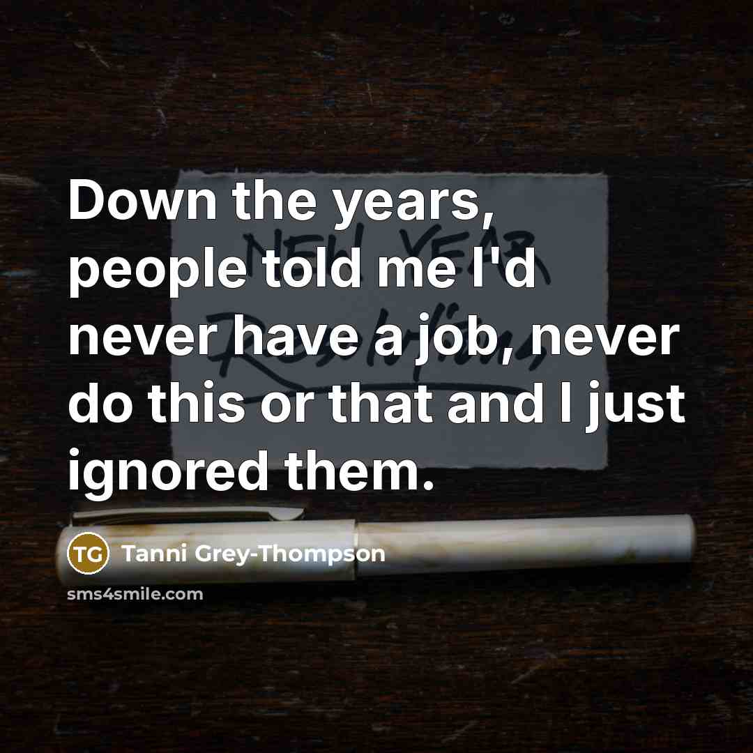 “Down the years, people told me I'd never have a…” quote by Tanni Grey-Thompson