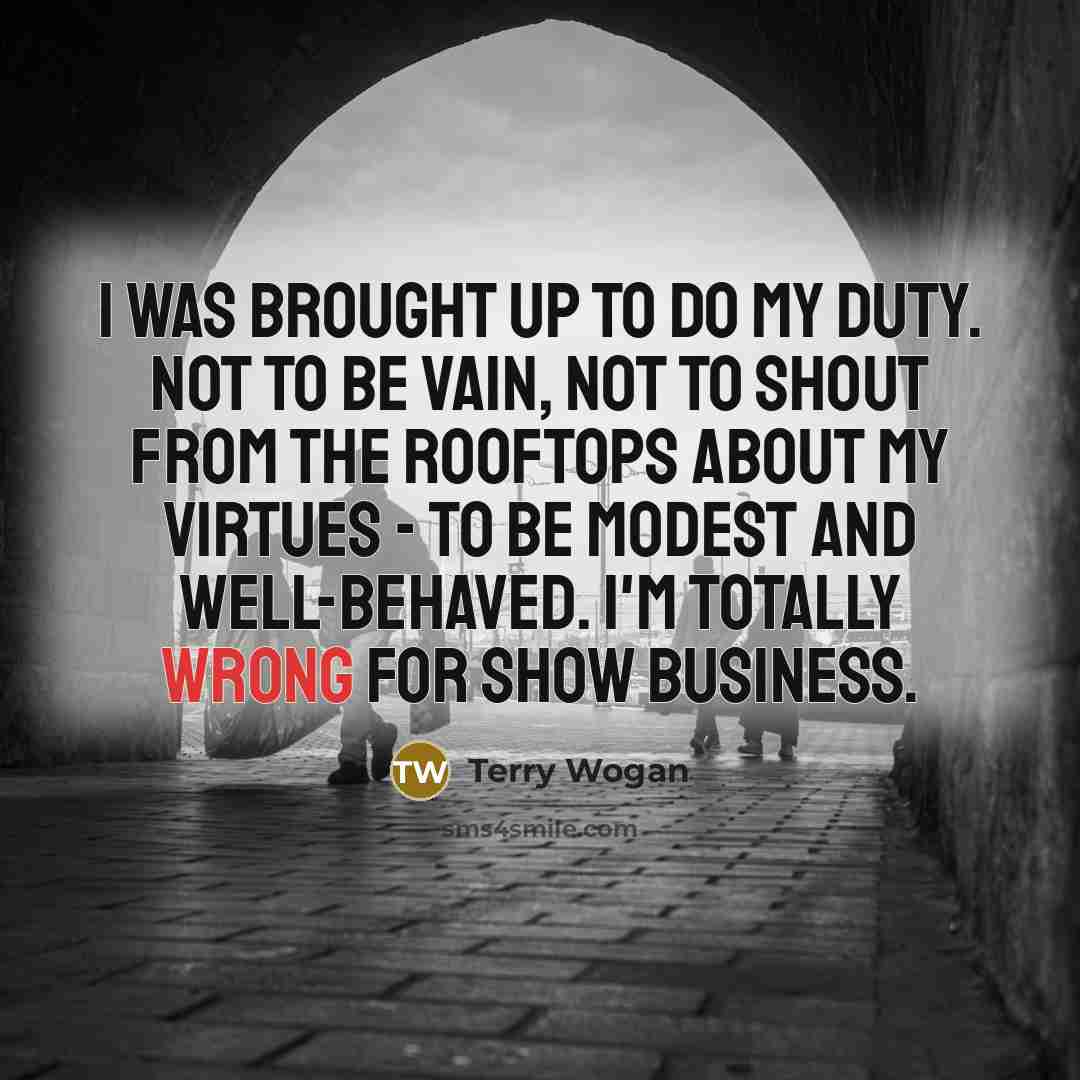 “I was brought up to do my duty. Not to…” quote by Terry Wogan