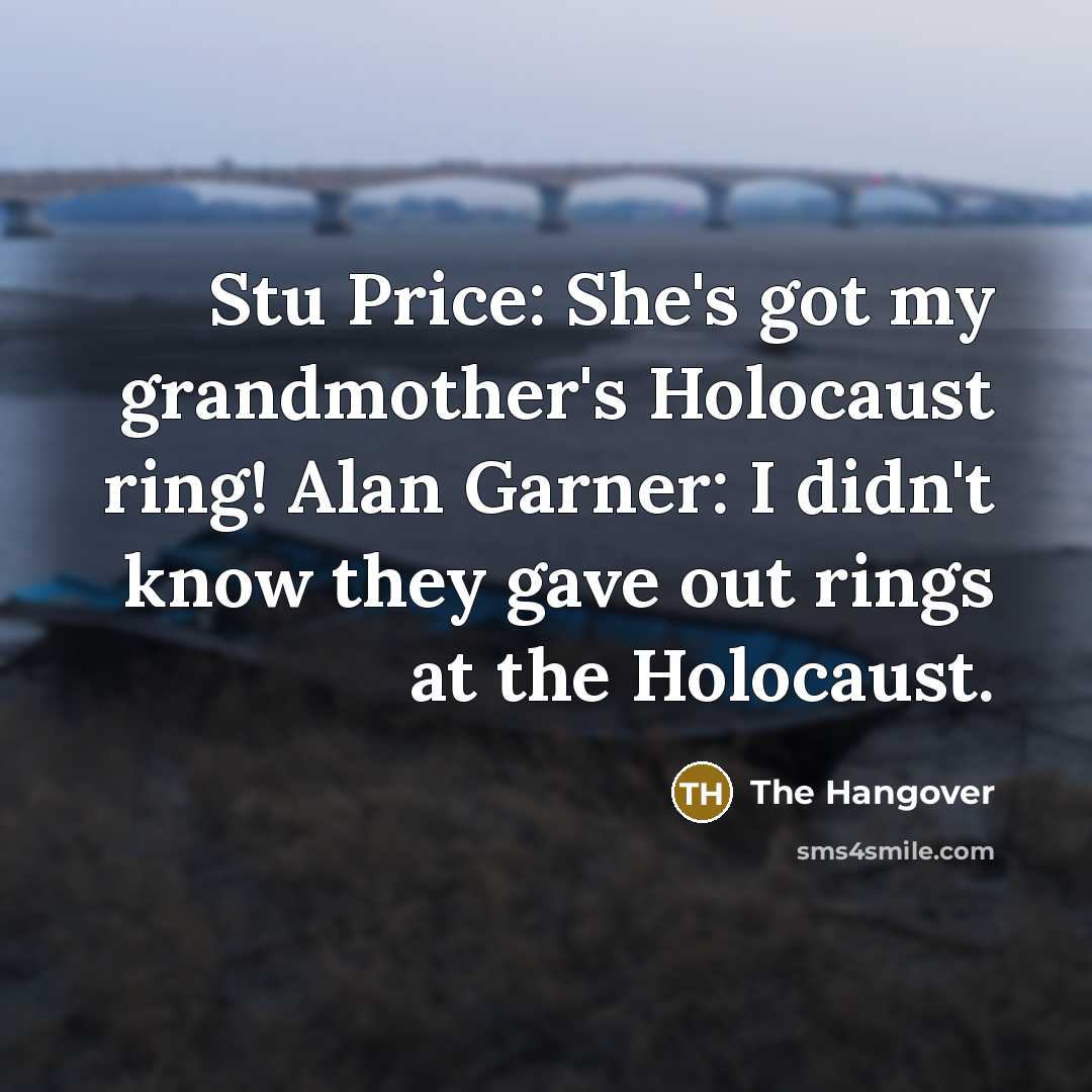 “Stu Price: She's got my grandmother's Holocaust ring! Alan Garner:…” quote by The Hangover