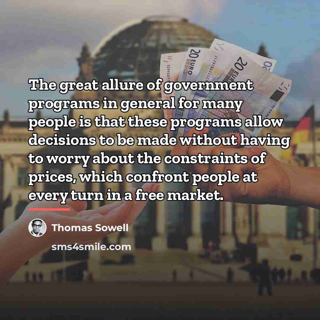 “The great allure of government programs in general for many…” quote by Thomas Sowell