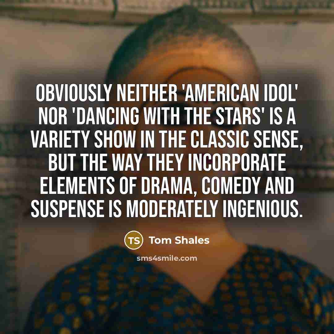 “Obviously neither 'American Idol' nor 'Dancing With the Stars' is…” quote by Tom Shales