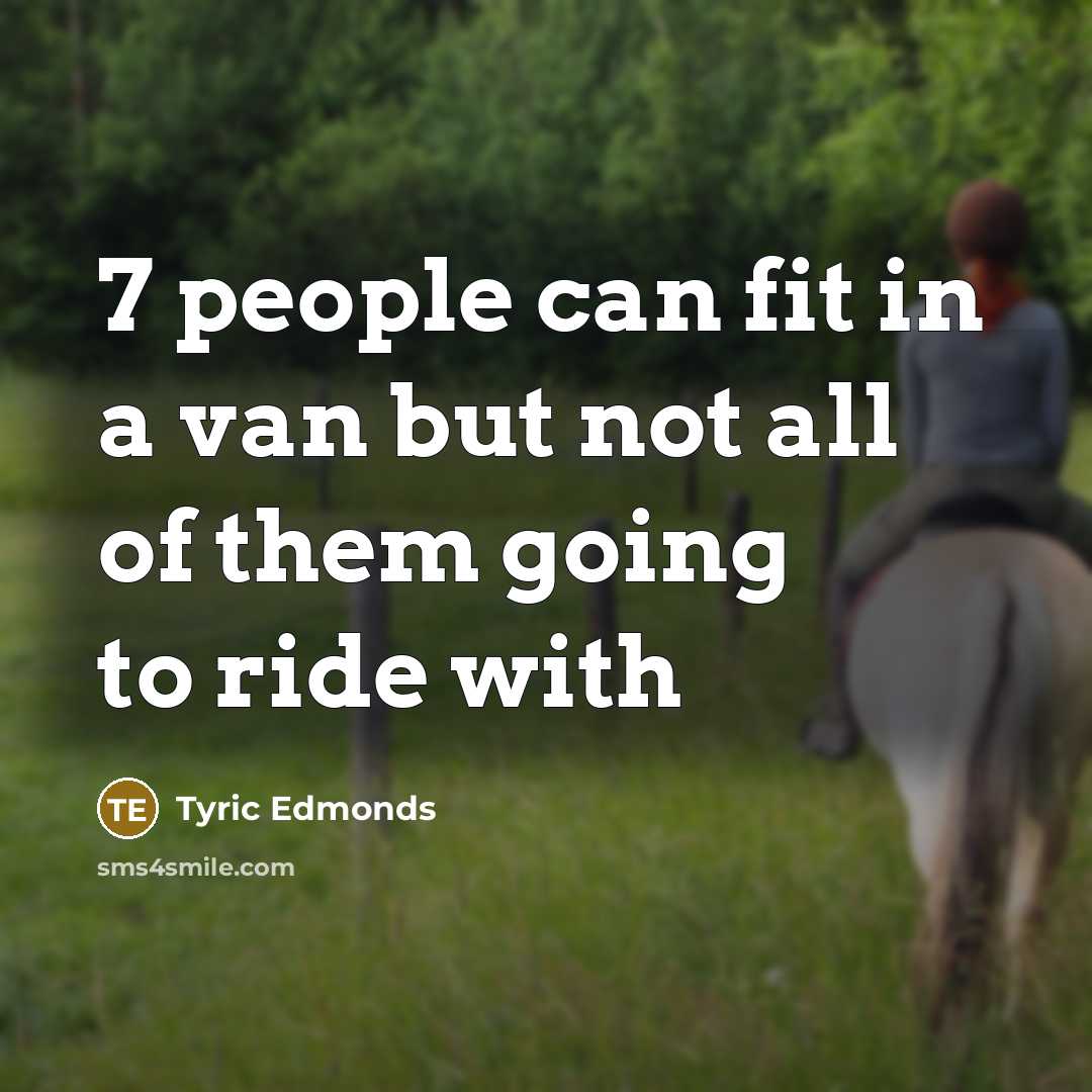 “7 people can fit in a van but not all…” quote by Tyric Edmonds