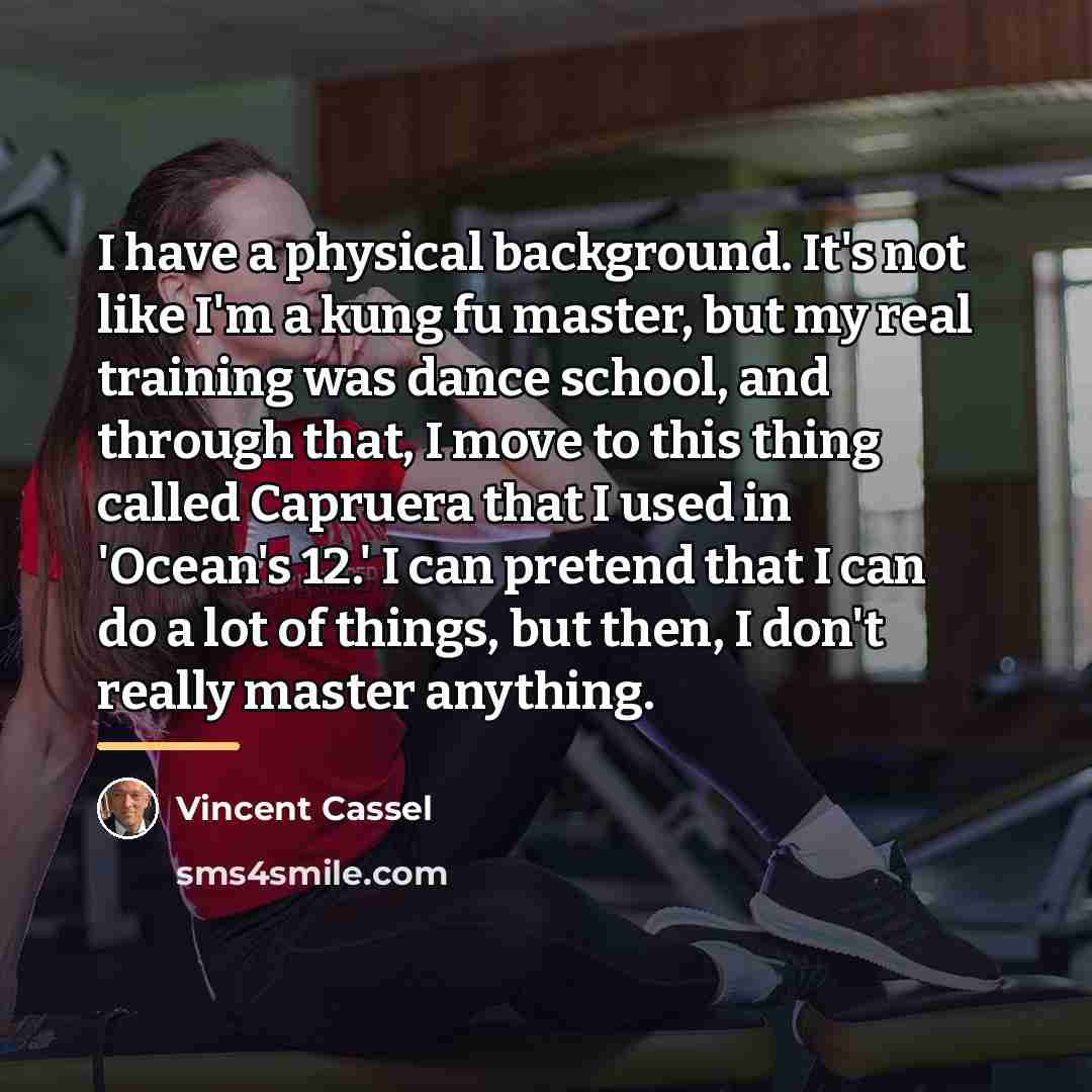 “I have a physical background. It's not like I'm a…” quote by Vincent Cassel