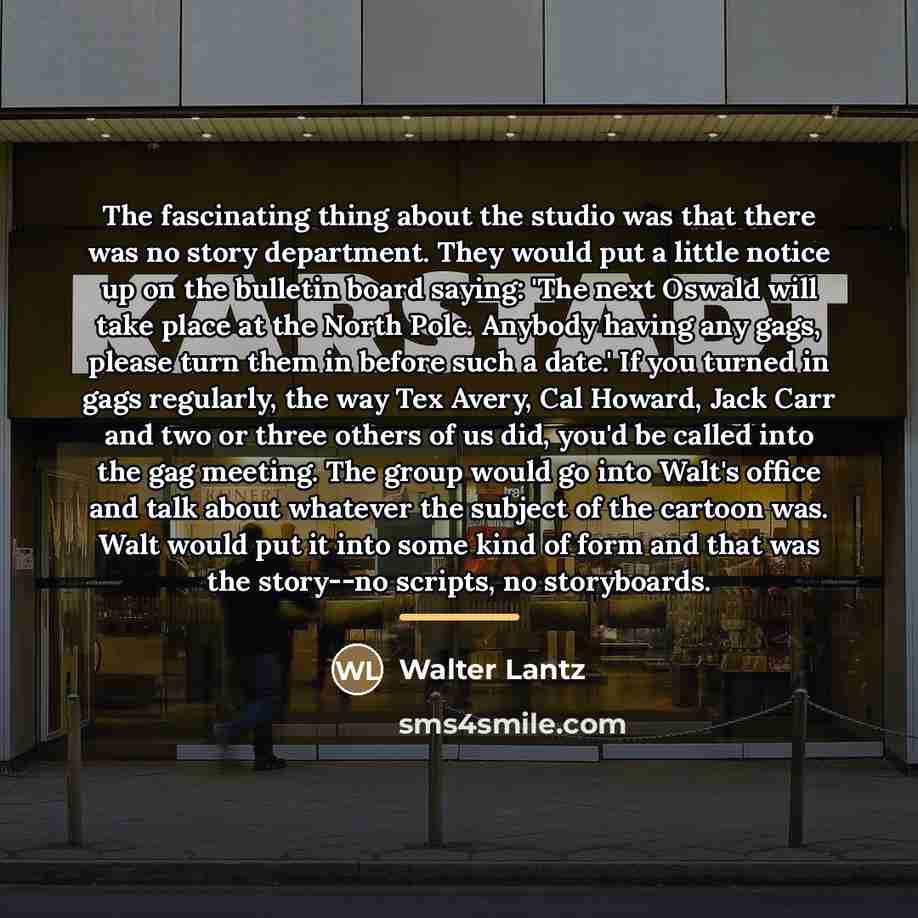 “The fascinating thing about the studio was that there was…” quote by Walter Lantz