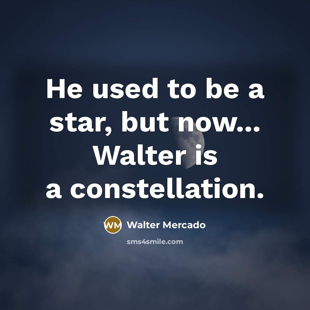 “He used to be a star, but now... Walter is…” quote by Walter Mercado