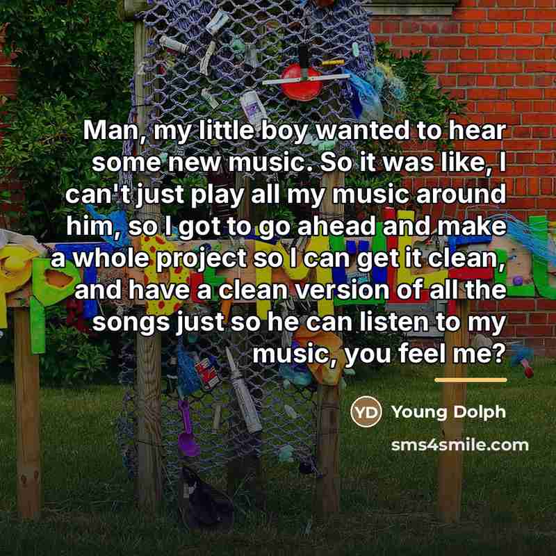 “Man, my little boy wanted to hear some new music.…” quote by Young Dolph