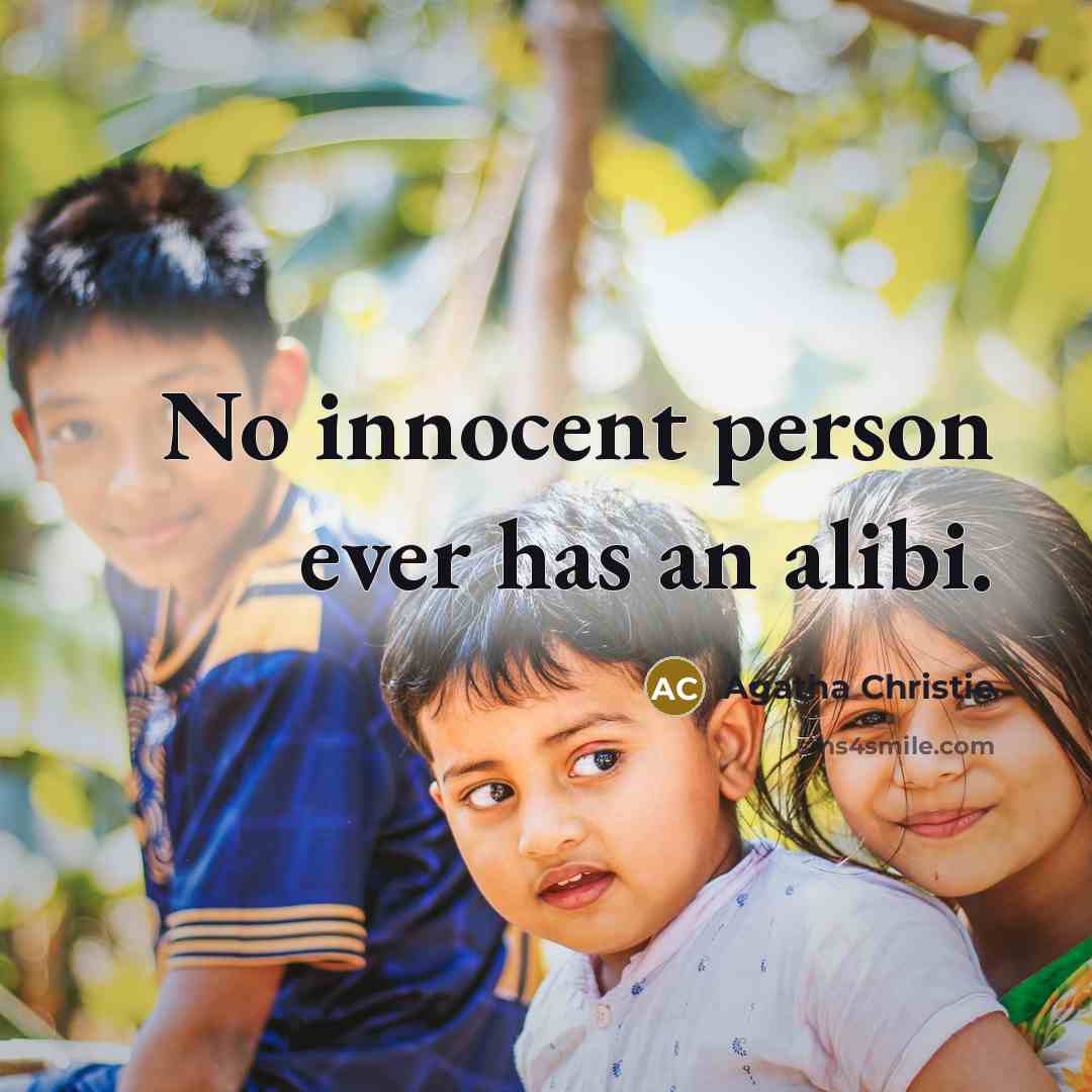 “No innocent person ever has an alibi.” quote by Agatha Christie