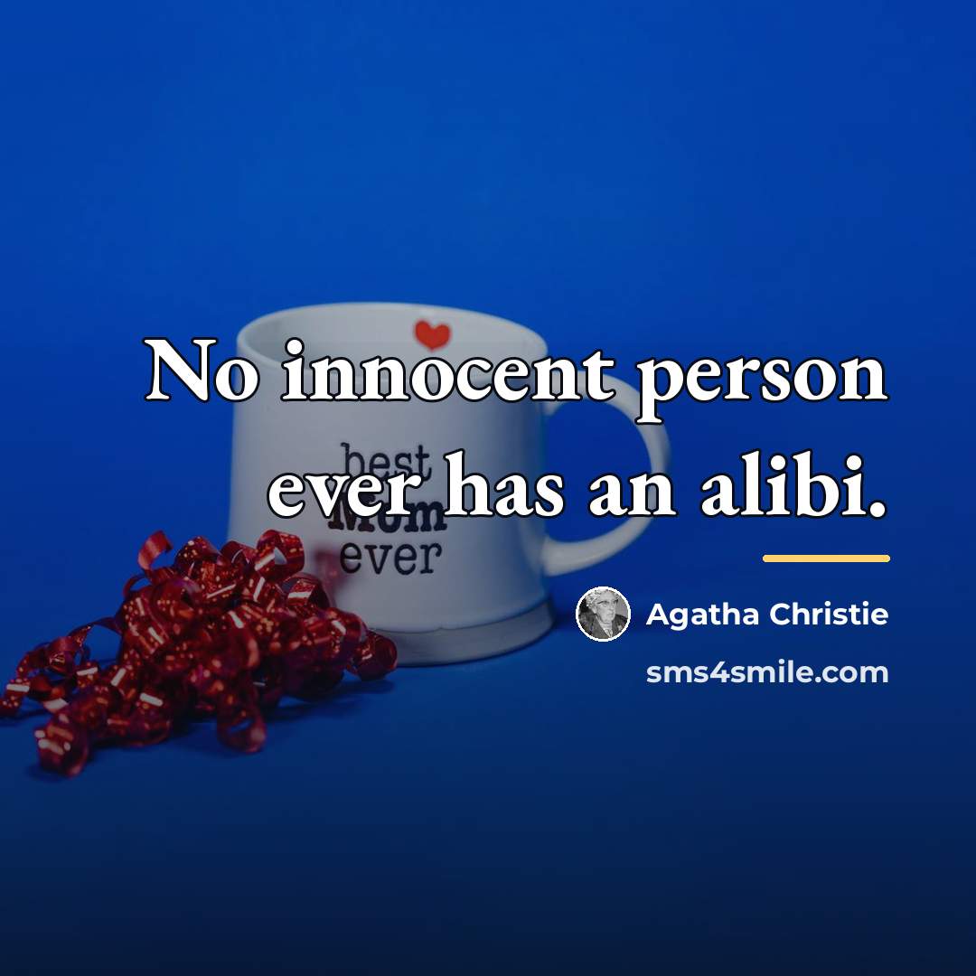 “No innocent person ever has an alibi.…” quote by Agatha Christie