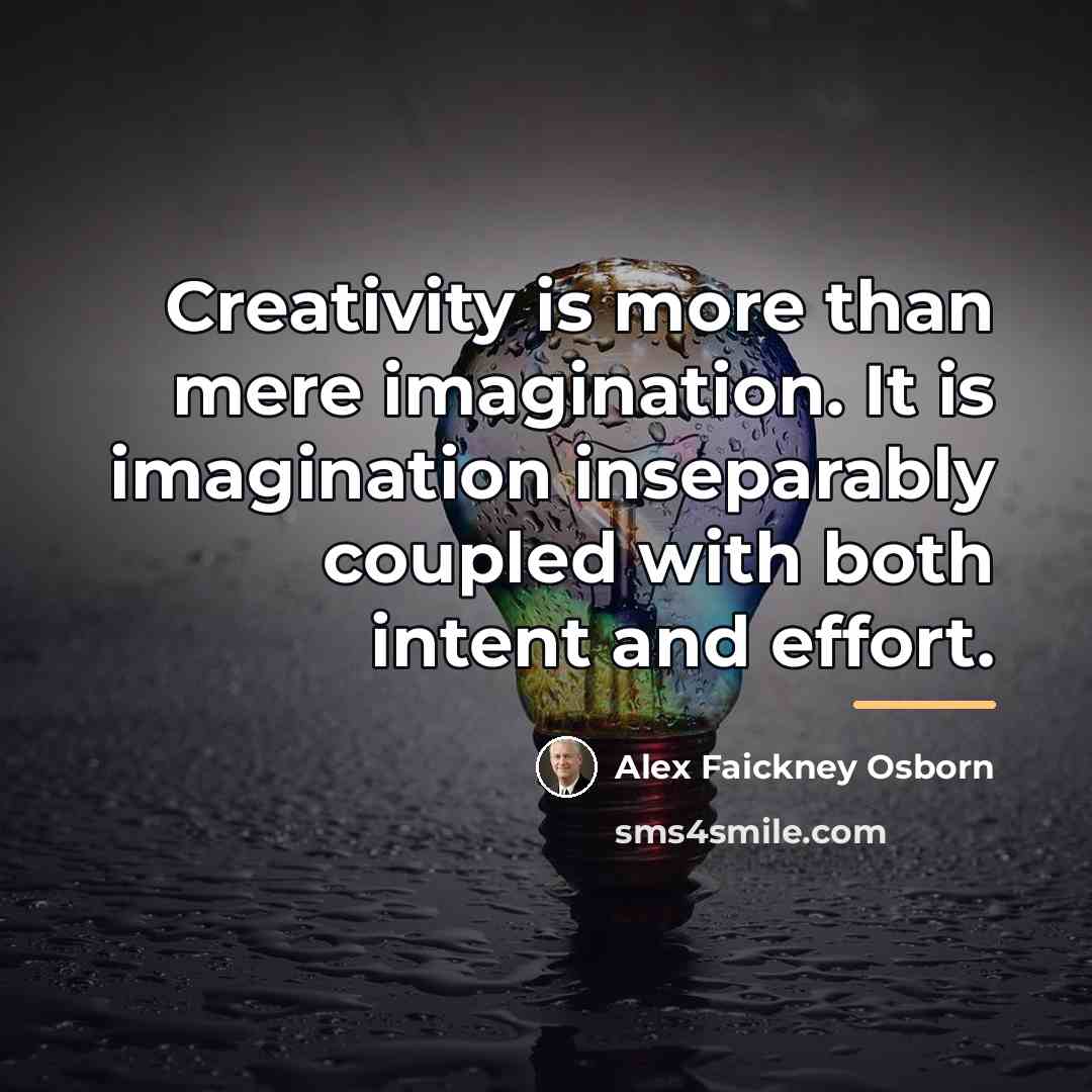 “Creativity is more than mere imagination. It is imagination inseparably…” quote by Alex Faickney Osborn