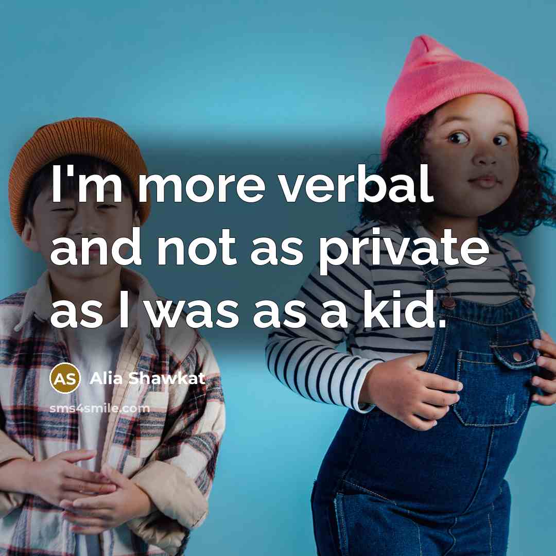 “I'm more verbal and not as private as I was…” quote by Alia Shawkat