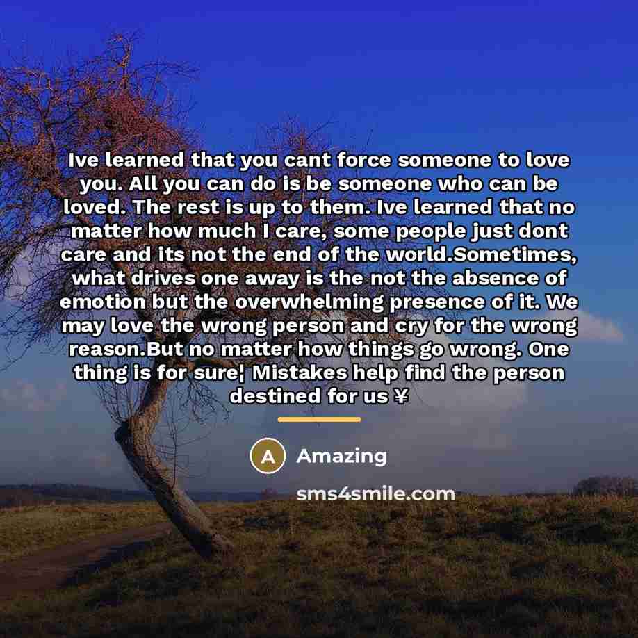 “Ive learned that you cant force someone to love you.…” quote by Amazing