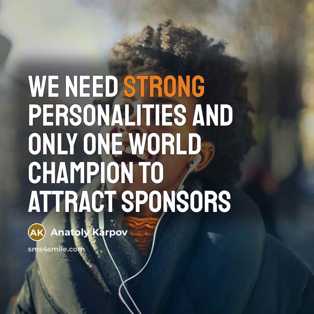 “We need strong personalities and only one world champion to…” quote by Anatoly Karpov