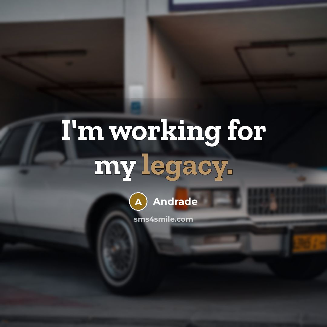 “I'm working for my legacy.…” quote by Andrade