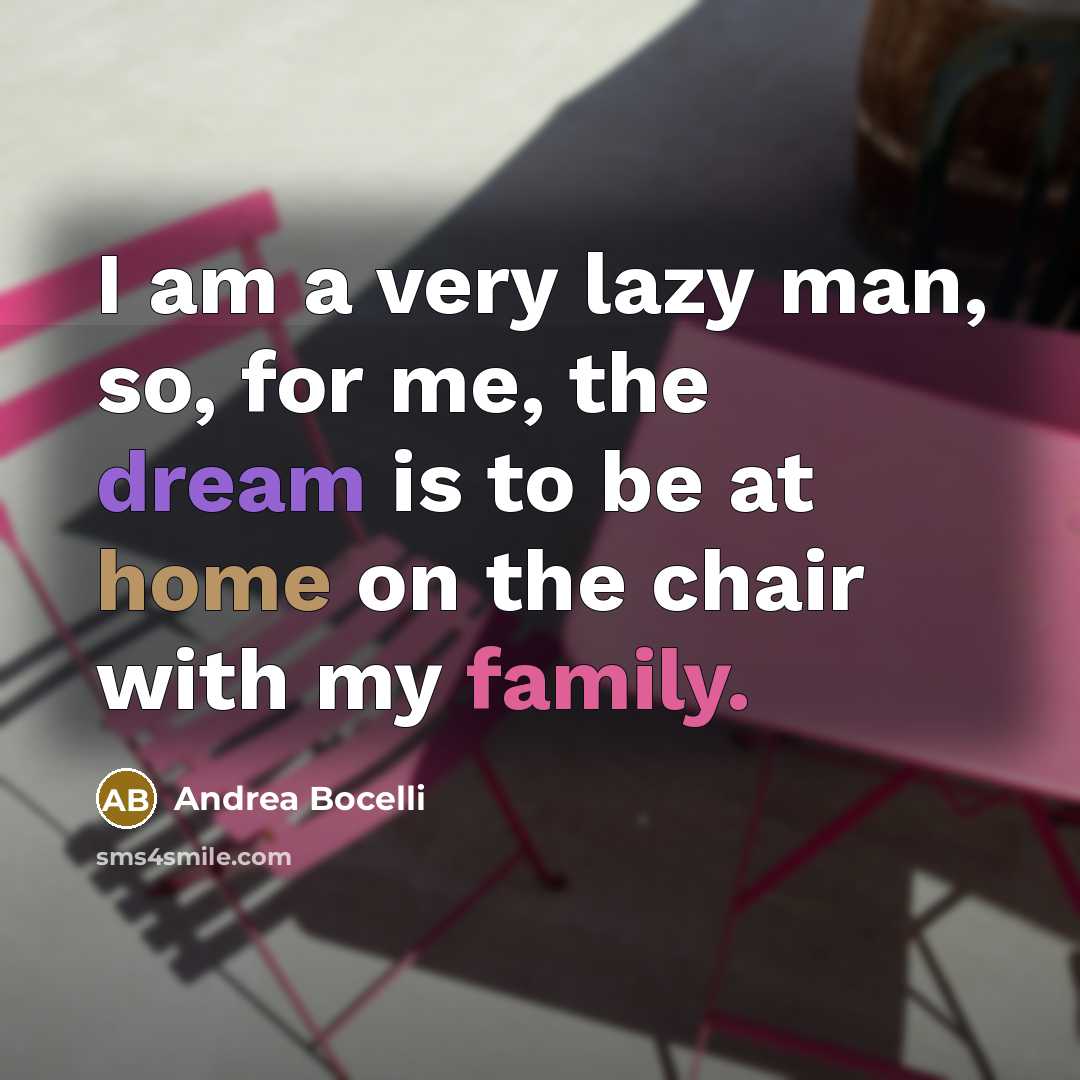 “I am a very lazy man, so, for me, the…” quote by Andrea Bocelli