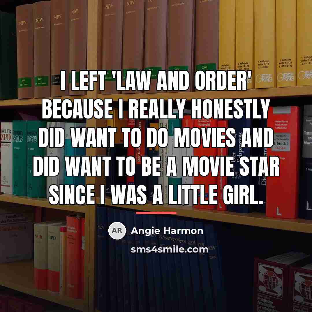 “I left 'Law and Order' because I really honestly did…” quote by Angie Harmon