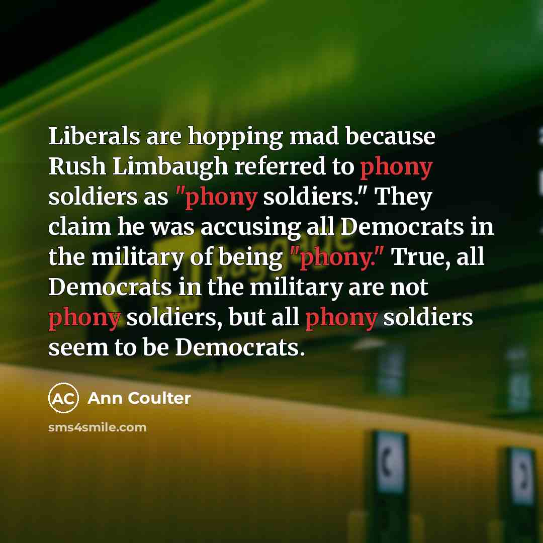 “Liberals are hopping mad because Rush Limbaugh referred to phony…” quote by Ann Coulter
