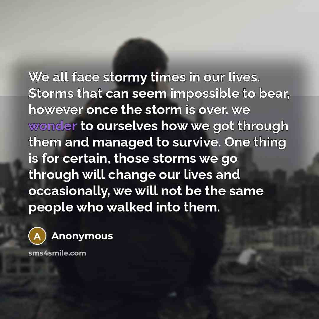 “We all face stormy times in our lives. Storms that…” quote by Anonymous